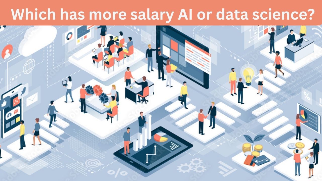 Read more about the article Which has More Salary AI or Data Science?
