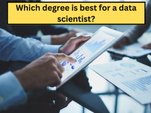 Read more about the article Which degree is best for a data scientist?