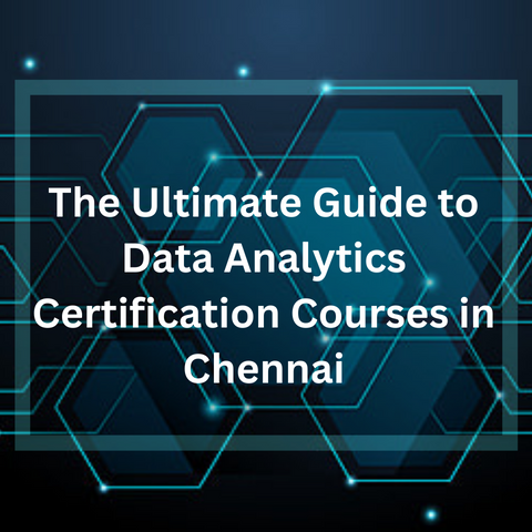 Read more about the article The Ultimate Guide to Data Analytics Certification Courses in Chennai