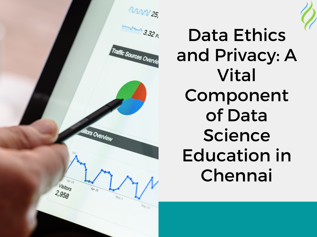Read more about the article Data Ethics and Privacy: A Vital Component of Data Science Education in Chennai